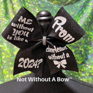 Promposal Cheer Bow GLITTER - ME without YOU is like a cheerleader without a BOW   |  NWAB Exclusive